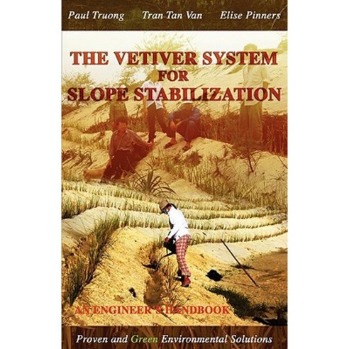 The Vetiver System for Slope Stabilization: An Engineer''s Handbook Paperback, Createspace Independent Publishing Platform