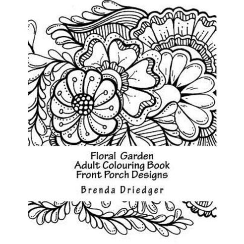 Floral Garden: Adult Colouring Book Paperback, Createspace Independent Publishing Platform