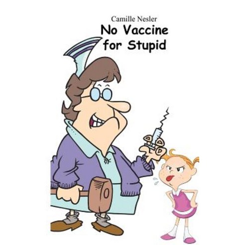 No Vaccine for Stupid Paperback, Createspace Independent Publishing Platform
