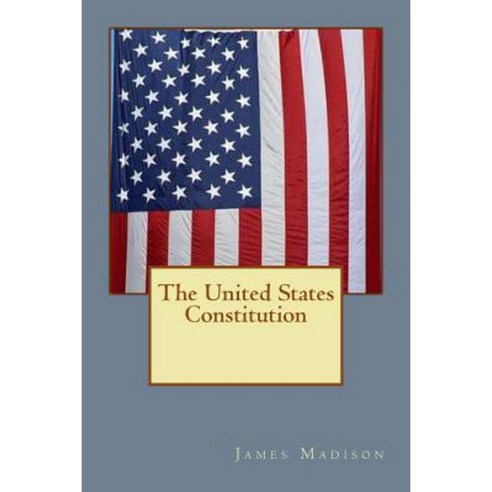 The United States Constitution: Adopted on September 17 1787 Paperback, Createspace Independent Publishing Platform