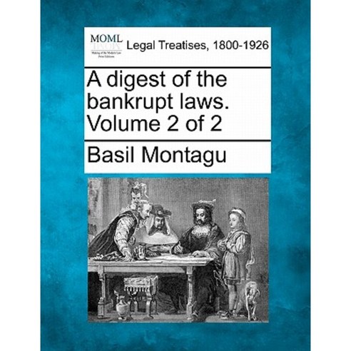 A Digest of the Bankrupt Laws. Volume 2 of 2 Paperback, Gale, Making of Modern Law
