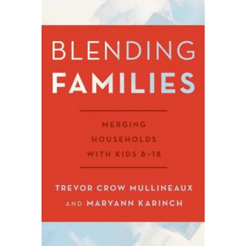Blending Families: Merging Households with Kids 8-18 Paperback, Rowman & Littlefield Publishers
