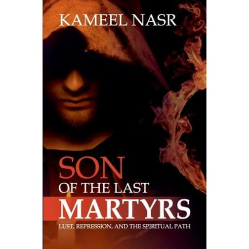 Son of the Last Martyrs: Lust Repression and the Spiritual Path Paperback, Curiosity Books