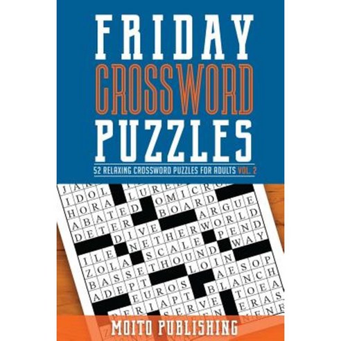 Friday Crossword Puzzles: 52 Relaxing Crossword Puzzles for Adults Volume 2 Paperback, Createspace Independent Publishing Platform