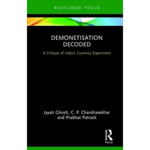 Demonetisation Decoded: A Critique of India''s Currency Experiment Hardcover, Routledge Chapman & Hall