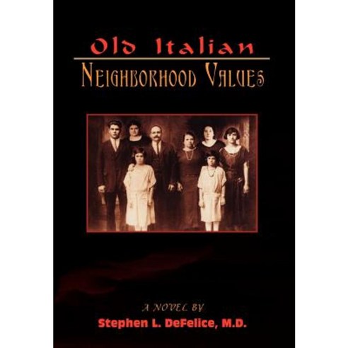 Old Italian Neighborhood Values Hardcover, Authorhouse