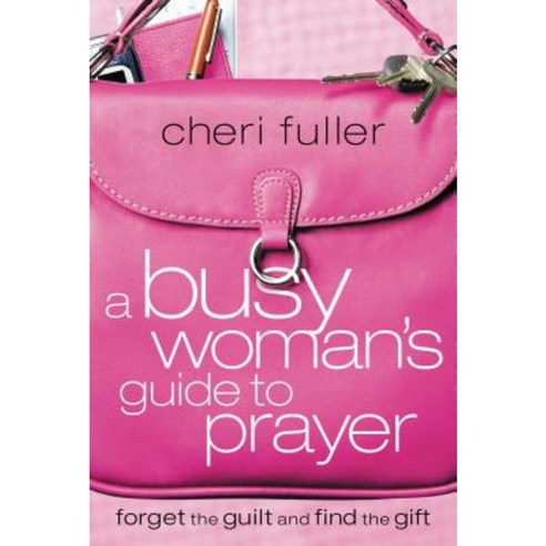 A Busy Woman''s Guide to Prayer Paperback, Thomas Nelson