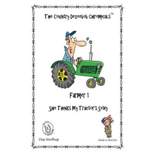 E-I-E-I-O Farmer Chromicals 1: She Thinks My Tractor''s Sexy in Black + White Paperback, Createspace Independent Publishing Platform