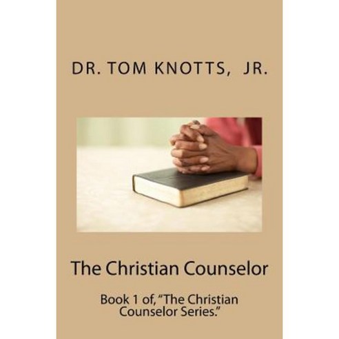 The Christian Counselor Paperback, Createspace Independent Publishing Platform