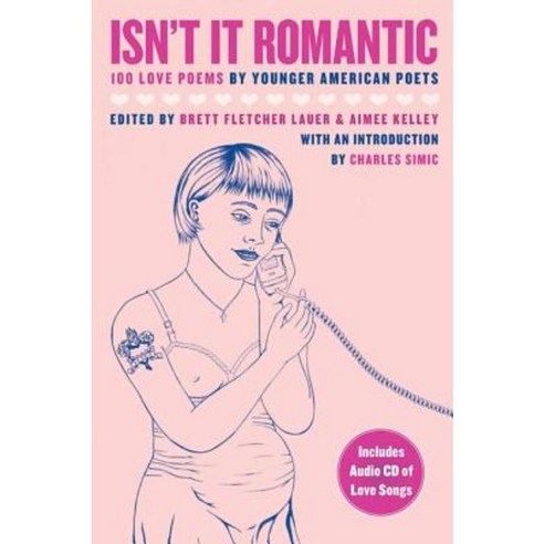 Isn''t It Romantic: 100 Love Poems by Younger American Poets Paperback, Wave Books