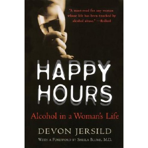 Happy Hours: Alcohol in a Woman''s Life Paperback, Harper Perennial
