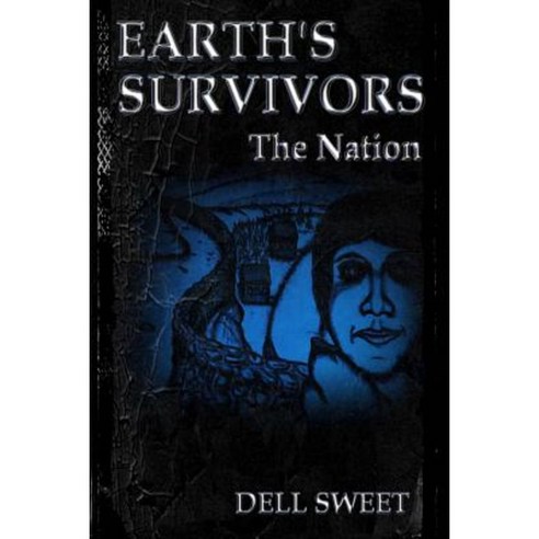 Earth''s Survivors the Nation Paperback, Createspace Independent Publishing Platform