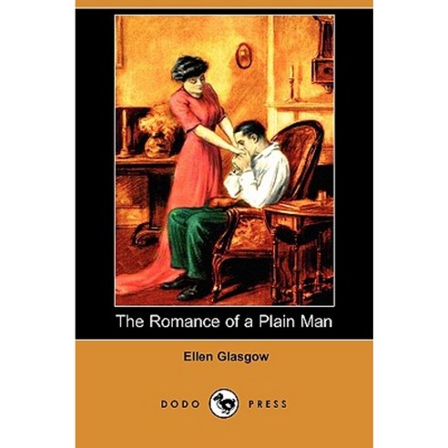 The Romance of a Plain Man (Dodo Press) Paperback, Dodo Press