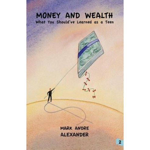 Money and Wealth: What You Should''ve Learned as a Teen Book 2 Paperback, School of Pythagoras