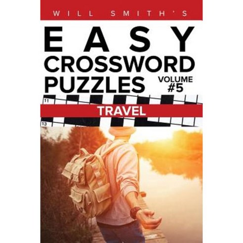 Will Smith Easy Crossword Puzzles - Travel ( Volume 5) Paperback, Createspace Independent Publishing Platform