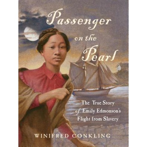 Passenger on the Pearl: The True Story of Emily Edmonson''s Flight from Slavery Hardcover, Algonquin Young Readers