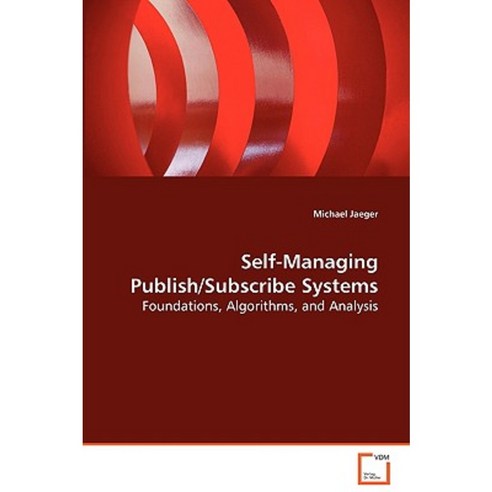 Self-Managing Publish/Subscribe Systems Paperback, VDM Verlag Dr. Mueller E.K.