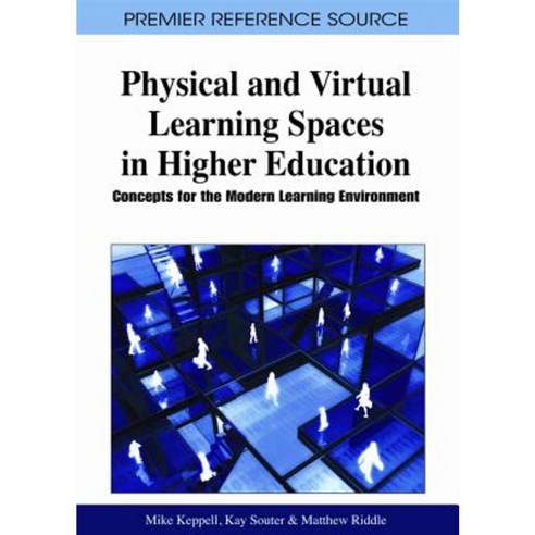 Physical and Virtual Learning Spaces in Higher Education: Concepts for the Modern Learning Environment Hardcover, Information Science Reference