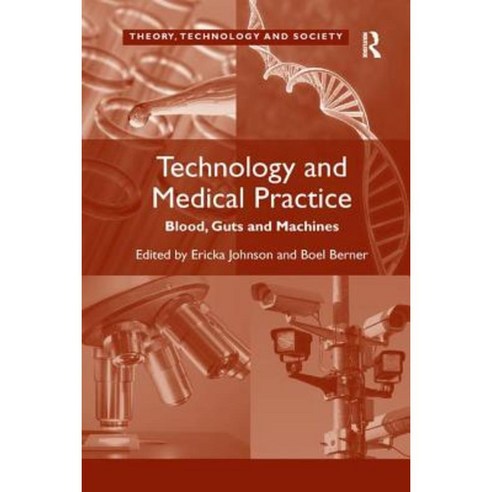 Technology and Medical Practice: Blood Guts and Machines Paperback, Routledge