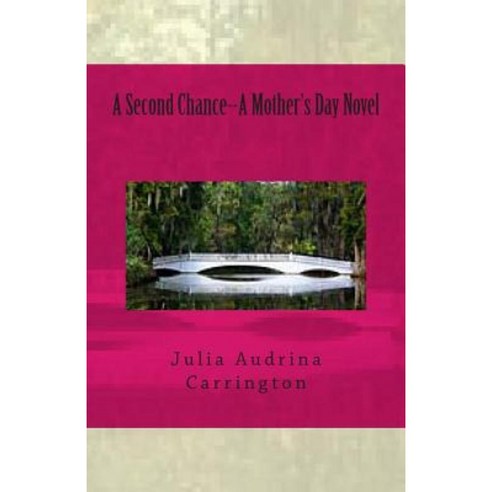 A Second Chance--A Mother''s Day Novel Paperback, Createspace