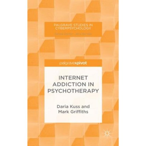 Internet Addiction in Psychotherapy Hardcover, Palgrave Pivot