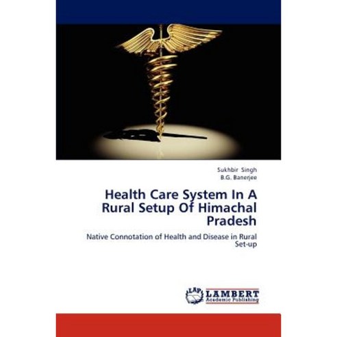 Health Care System in a Rural Setup of Himachal Pradesh Paperback, LAP Lambert Academic Publishing