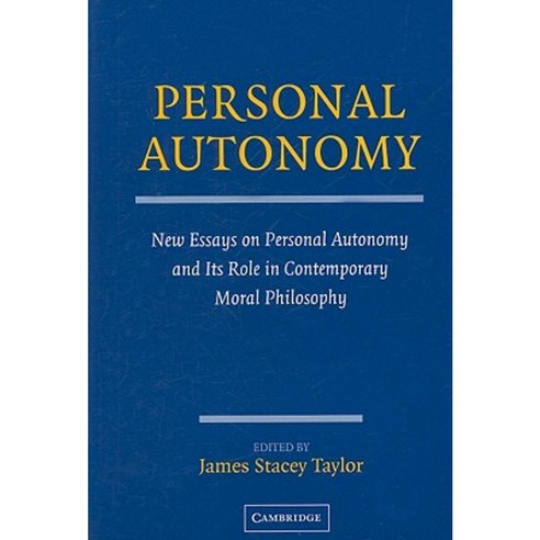 Personal Autonomy: New Essays on Personal Autonomy and Its Role in Contemporary Moral Philosophy Paperback, Cambridge University Press