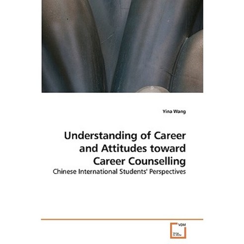 Understanding of Career and Attitudes Toward Career Counselling Paperback, VDM Verlag