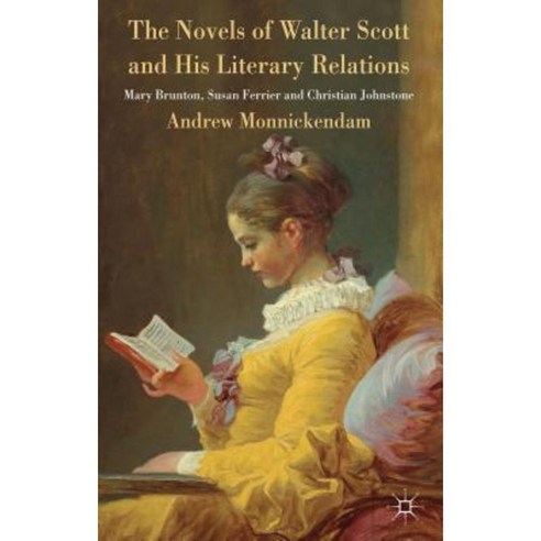 The Novels of Walter Scott and His Literary Relations: Mary Brunton Susan Ferrier and Christian Johnstone Hardcover, Palgrave MacMillan