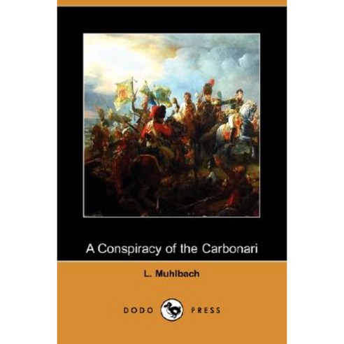 A Conspiracy of the Carbonari (Dodo Press) Paperback, Dodo Press