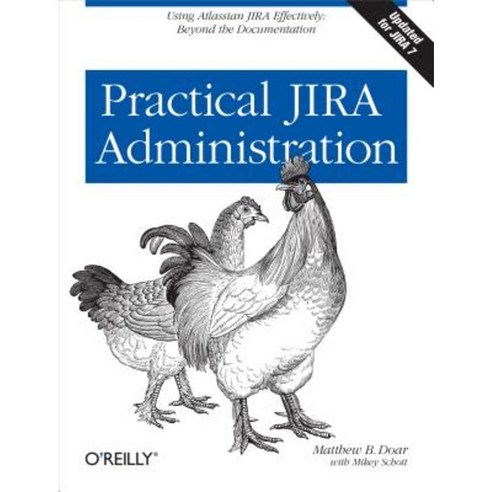 Practical Jira Administration: Using Jira Effectively: Beyond the Documentation Paperback, O''Reilly Media