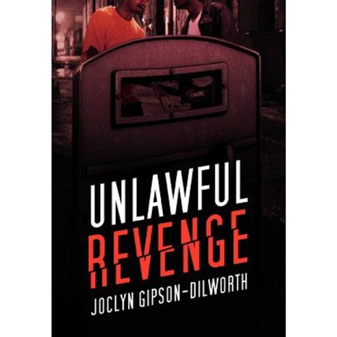 Unlawful Revenge Hardcover, Xlibris Corporation