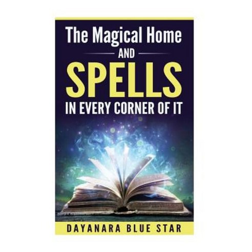 The Magical Home and Spells in Every Corner of It Paperback, Createspace Independent Publishing Platform