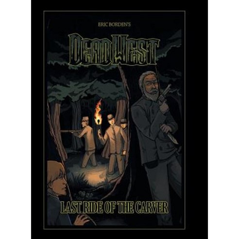 Dead West: Last Ride of the Carver Hardcover, Abbott Press