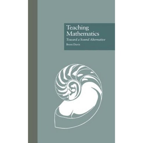 Teaching Mathematics: Toward a Sound Alternative Hardcover, Garland Publishing