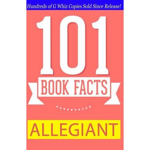 Allegiant - 101 Book Facts: #1 Fun Facts & Trivia Tidbits Paperback, Createspace