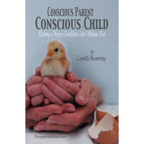 Conscious Parent Conscious Child: Raising a Happy Confident Child Without Fear Paperback, Balboa Press