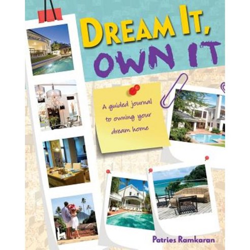 Dream It Own It: A Guided Journal to Owning Your Dream Home Paperback, Ramkaran Contracting Services Limited