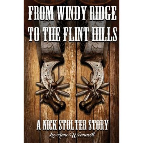 From Windy Ridge to the Flint Hills: A Nick Stolter Story Paperback, Lee Anne Wonnacott