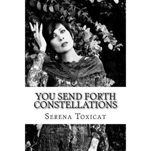 You Send Forth Constellations: Timed Writing Exercises Paperback, Createspace Independent Publishing Platform