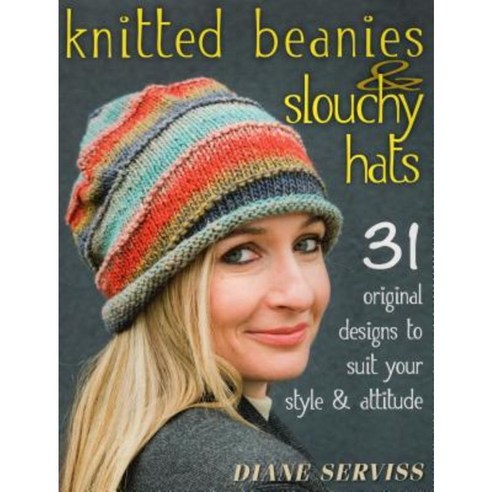 Knitted Beanies & Slouchy Hats: 31 Original Designs to Suit Your Style & Attitude Paperback, Stackpole Books