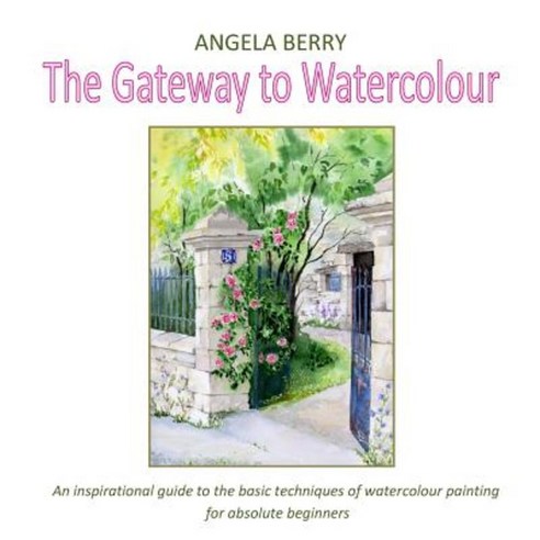 The Gateway to Watercolour Paperback, Lulu.com