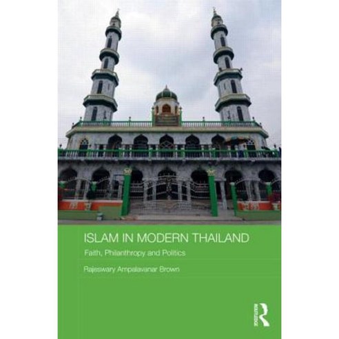 Islam in Modern Thailand: Faith Philanthropy and Politics Hardcover, Routledge