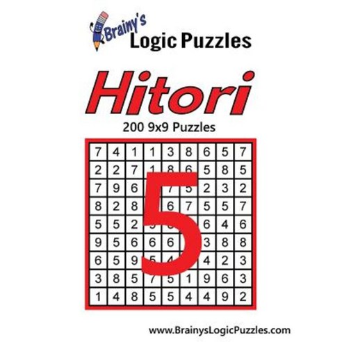 Brainy''s Logic Puzzles Hitori #5: 200 9x9 Puzzles Paperback, Createspace Independent Publishing Platform