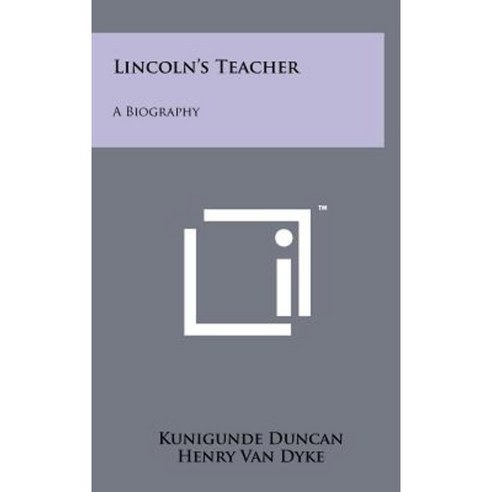 Lincoln''s Teacher: A Biography Hardcover, Literary Licensing, LLC