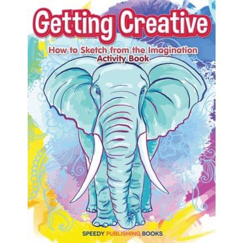 Getting Creative: How to Sketch from the Imagination Activity Book Paperback, Jupiter Kids