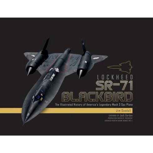 Lockheed Sr-71 Blackbird: The Illustrated History of America''s Legendary Mach 3 Spy Plane Hardcover, Schiffer Publishing