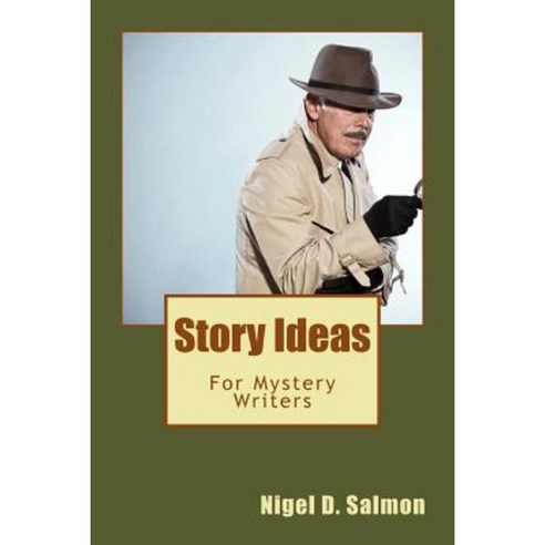 Story Ideas: For Mystery Writers Paperback, Createspace Independent Publishing Platform