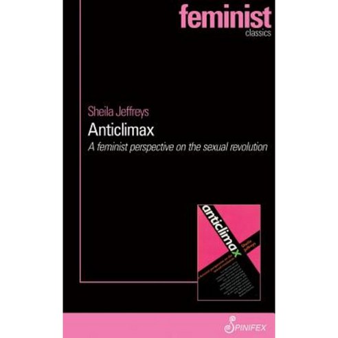Anticlimax: A Feminist Perspective on the Sexual Revolution Paperback, Spinifex Press