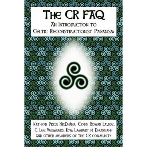 The Cr FAQ - An Introduction to Celtic Reconstructionist Paganism Paperback, River House Pub